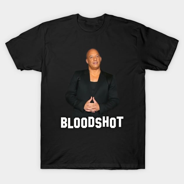 Vin Diesel - Inscription Bloodshot - Digital art #8 T-Shirt by Semenov